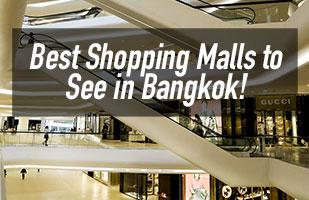 Best Shopping Malls in Bangkok - Which Shopping Malls To Not Miss Out On When Travelling To Bangkok